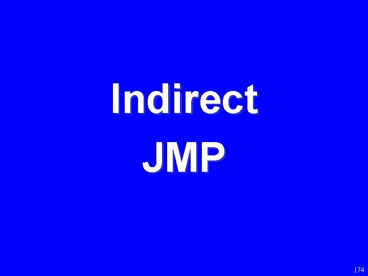 Indirect JMP 174 