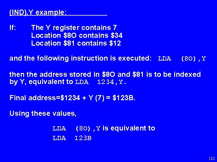 (IND), Y example: If: The Y register contains 7 Location $8 O contains $34