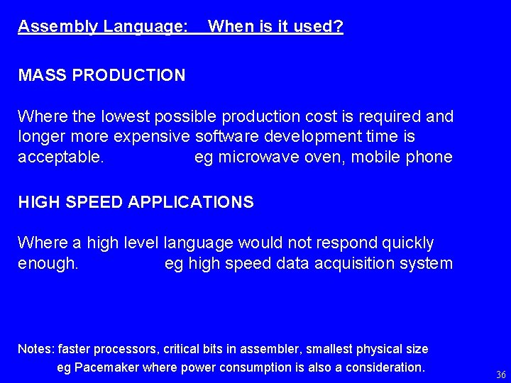 Assembly Language: When is it used? MASS PRODUCTION Where the lowest possible production cost