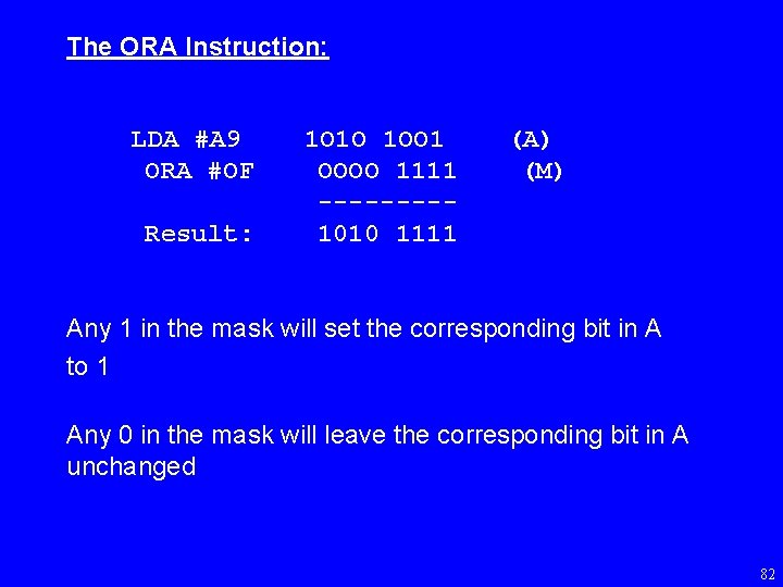 The ORA Instruction: LDA #A 9 ORA #OF Result: 1 O 1 O 1