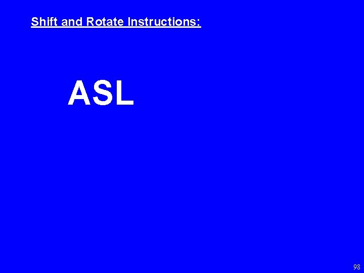 Shift and Rotate Instructions: ASL 98 