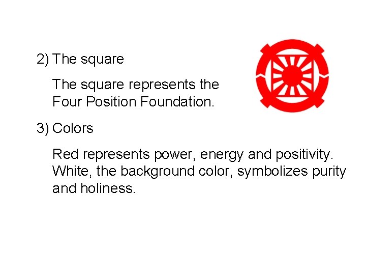 2) The square represents the Four Position Foundation. 3) Colors Red represents power, energy