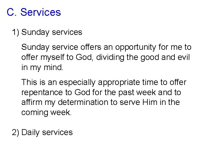 C. Services 1) Sunday services Sunday service offers an opportunity for me to offer