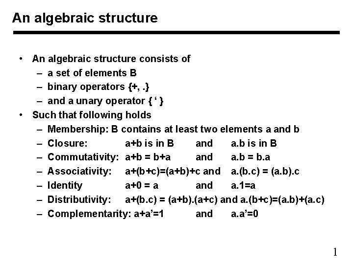 An algebraic structure • An algebraic structure consists of – a set of elements