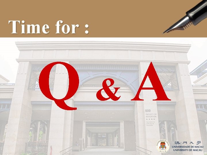 Time for : Q &A 