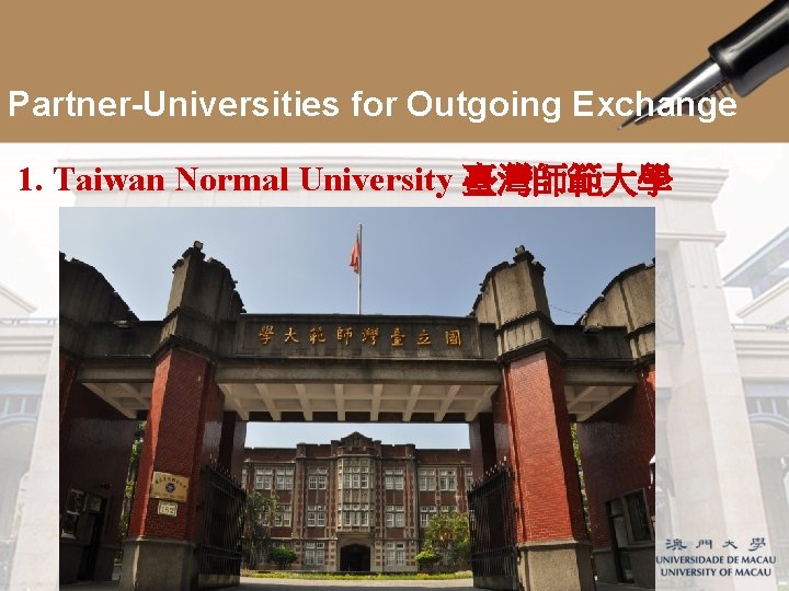 Partner-Universities for Outgoing Exchange 1. Taiwan Normal University 臺灣師範大學 
