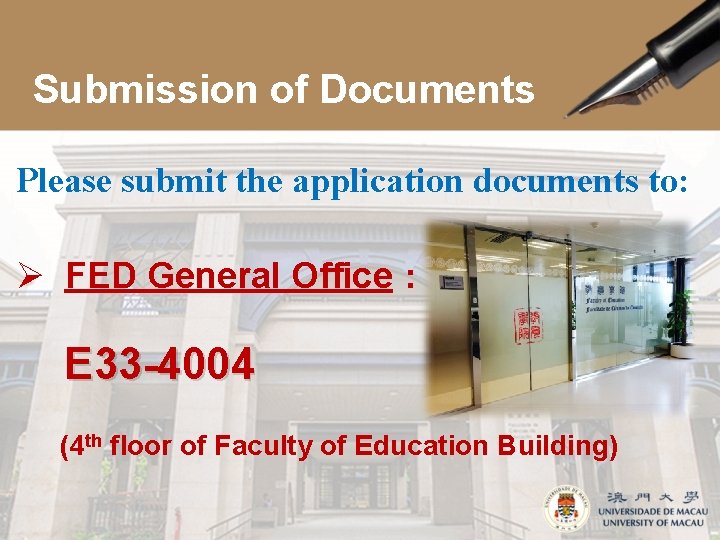 Submission of Documents Please submit the application documents to: Ø FED General Office： E