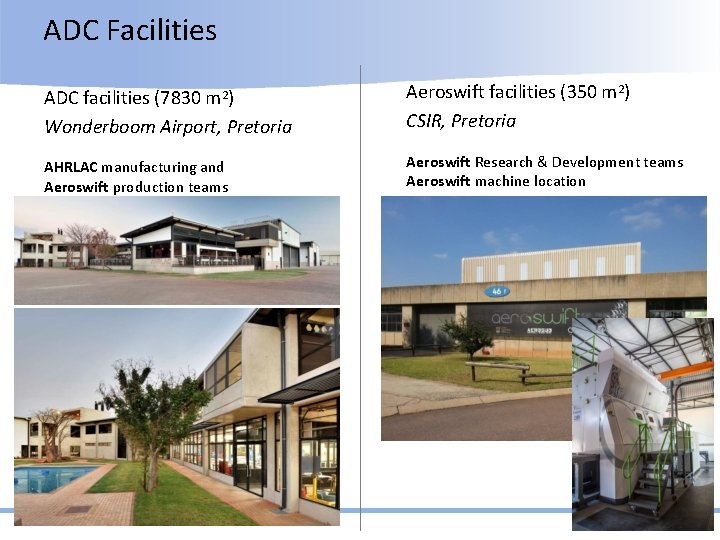 ADC Facilities ADC facilities (7830 m 2) Wonderboom Airport, Pretoria Aeroswift facilities (350 m