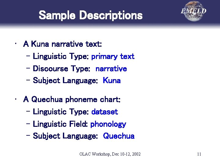 Sample Descriptions • A Kuna narrative text: – Linguistic Type: primary text – Discourse