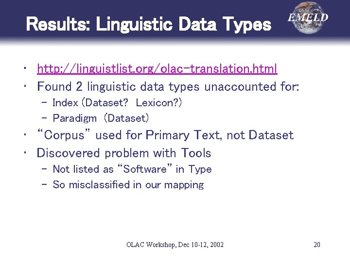 Results: Linguistic Data Types • http: //linguistlist. org/olac-translation. html • Found 2 linguistic data