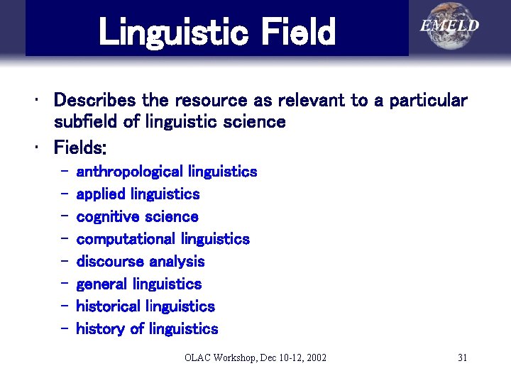 Linguistic Field • Describes the resource as relevant to a particular subfield of linguistic