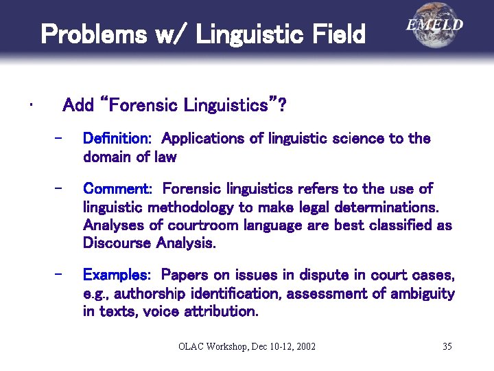 Problems w/ Linguistic Field • Add “Forensic Linguistics”? – Definition: Applications of linguistic science