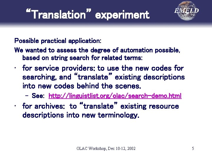 “Translation” experiment Possible practical application: We wanted to assess the degree of automation possible,