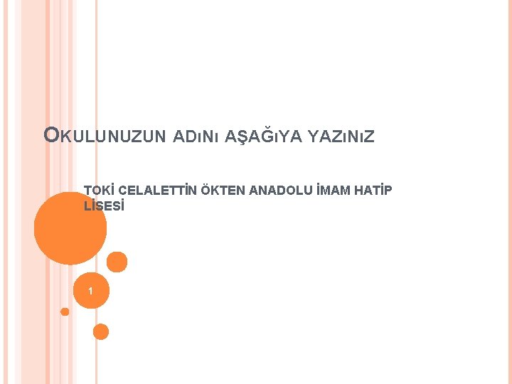 OKULUNUZUN ADıNı AŞAĞıYA YAZıNıZ TOKİ CELALETTİN ÖKTEN ANADOLU İMAM HATİP LİSESİ 1 