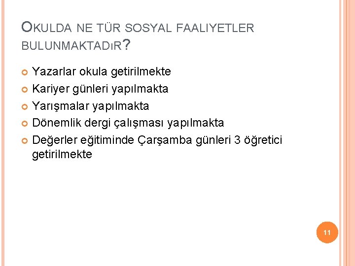 OKULDA NE TÜR SOSYAL FAALIYETLER BULUNMAKTADıR? Yazarlar okula getirilmekte Kariyer günleri yapılmakta Yarışmalar yapılmakta