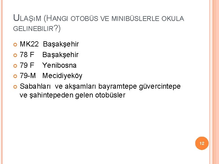 ULAŞıM (HANGI OTOBÜS VE MINIBÜSLERLE OKULA GELINEBILIR? ) MK 22 Başakşehir 78 F Başakşehir