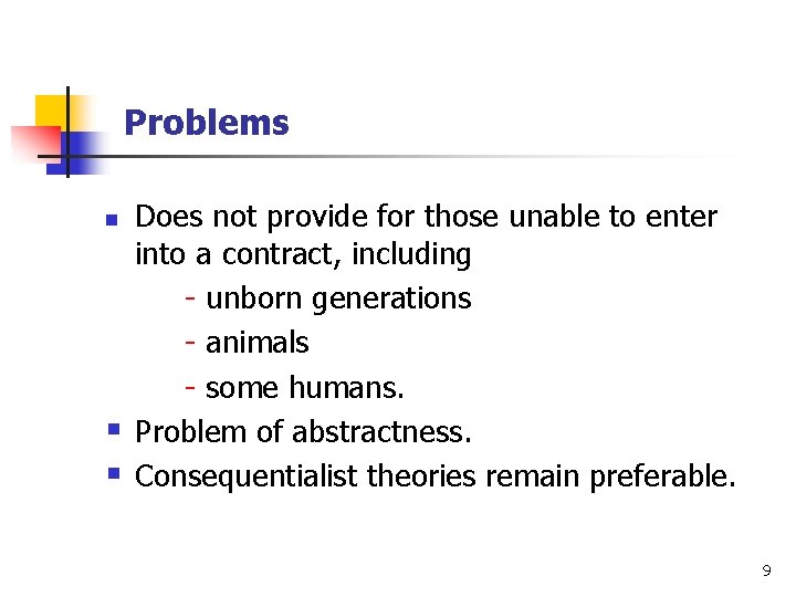 Problems n § § Does not provide for those unable to enter into a