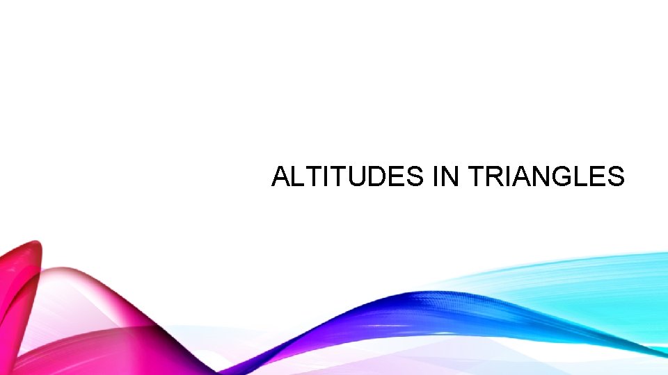 ALTITUDES IN TRIANGLES 