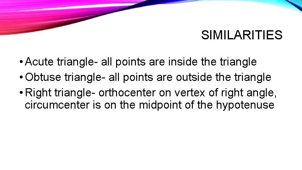 SIMILARITIES • Acute triangle- all points are inside the triangle • Obtuse triangle- all
