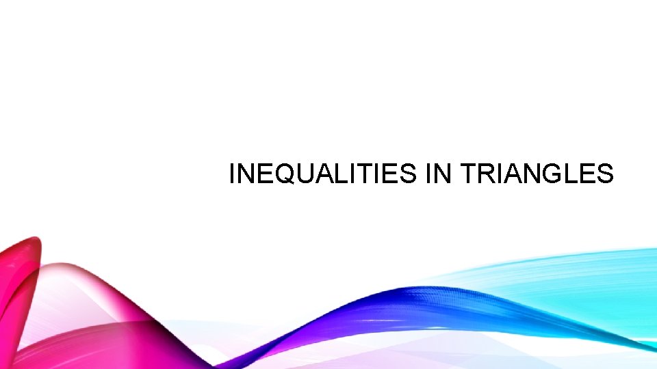 INEQUALITIES IN TRIANGLES 