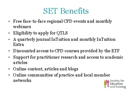 SET Benefits • Free face-to-face regional CPD events and monthly webinars • Eligibility to SET Benefits • Free face-to-face regional CPD events and monthly webinars • Eligibility to