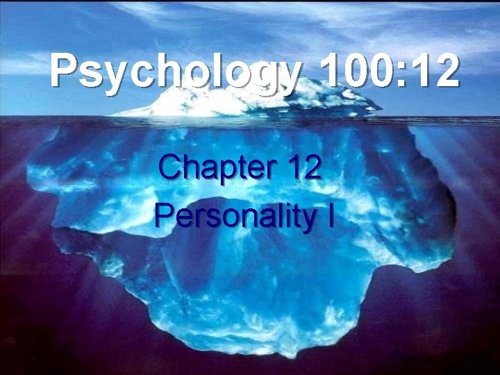 Psychology 100: 12 Chapter 12 Personality I 