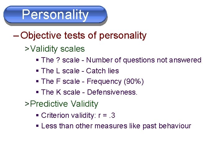 Personality – Objective tests of personality > Validity scales § The ? scale -