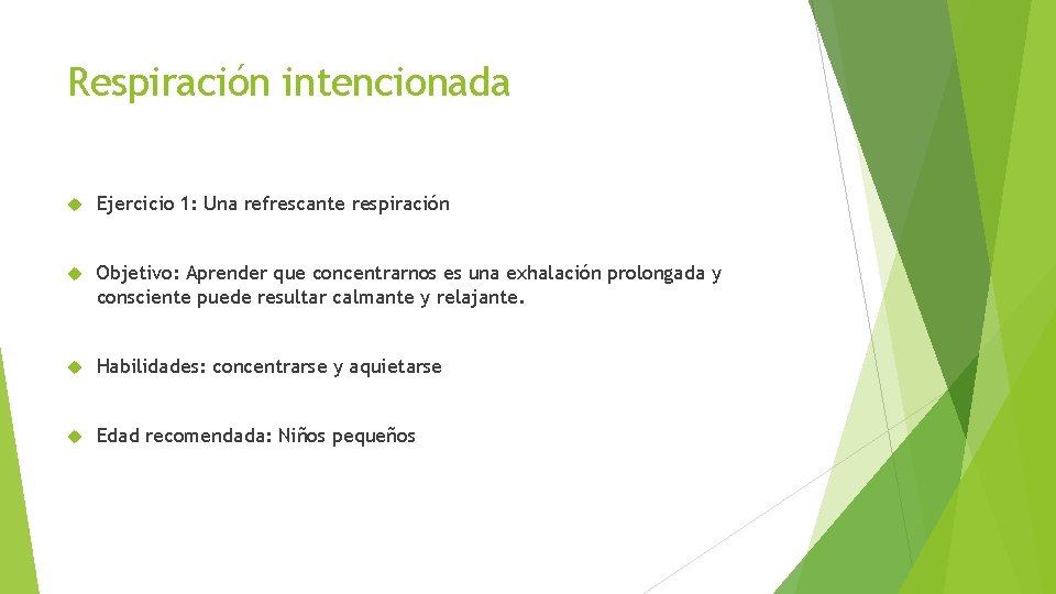 Respiración intencionada Ejercicio 1: Una refrescante respiración Objetivo: Aprender que concentrarnos es una exhalación Respiración intencionada Ejercicio 1: Una refrescante respiración Objetivo: Aprender que concentrarnos es una exhalación
