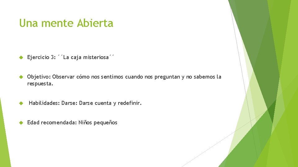 Una mente Abierta Ejercicio 3: ´´La caja misteriosa´´ Objetivo: Observar cómo nos sentimos cuando Una mente Abierta Ejercicio 3: ´´La caja misteriosa´´ Objetivo: Observar cómo nos sentimos cuando