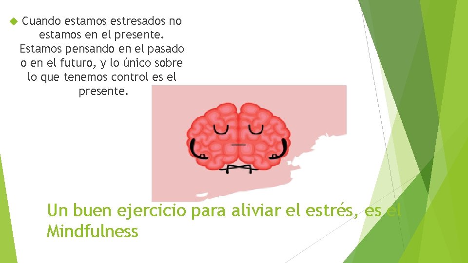 Cuando estamos estresados no estamos en el presente. Estamos pensando en el pasado Cuando estamos estresados no estamos en el presente. Estamos pensando en el pasado