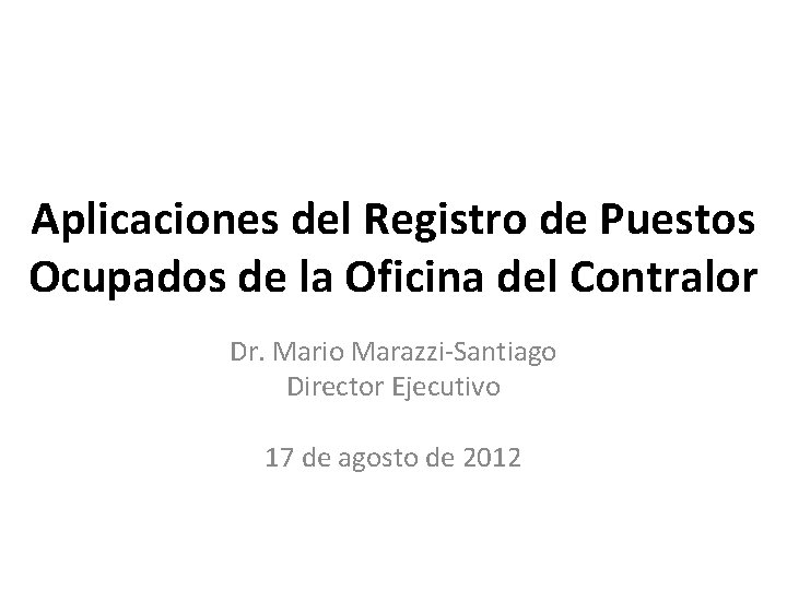 Aplicaciones del Registro de Puestos Ocupados de la Oficina del Contralor Dr. Mario Marazzi-Santiago