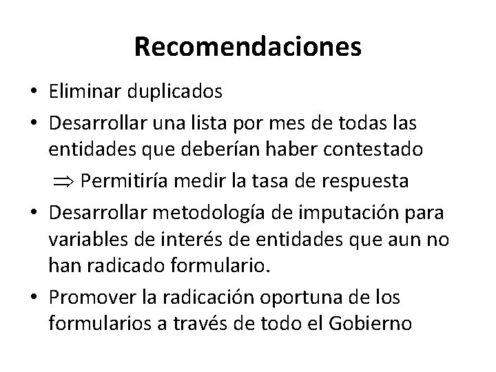 Recomendaciones • Eliminar duplicados • Desarrollar una lista por mes de todas las entidades