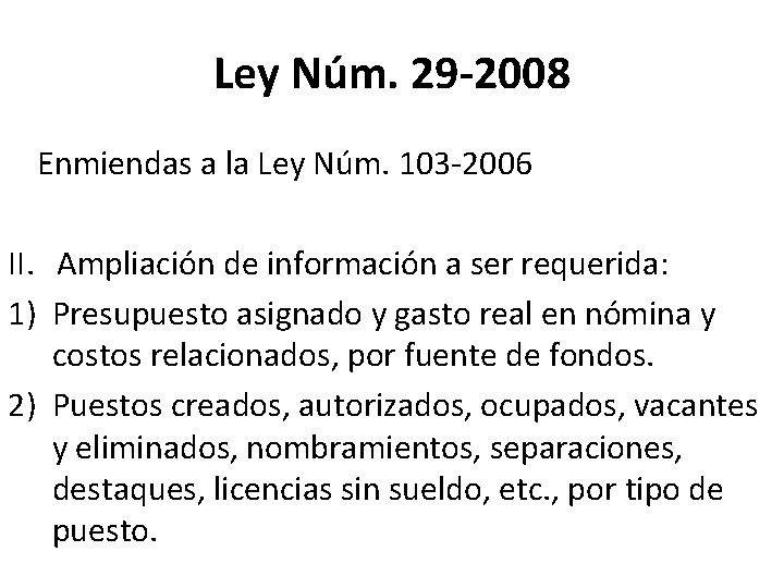 Ley Núm. 29 -2008 Enmiendas a la Ley Núm. 103 -2006 II. Ampliación de