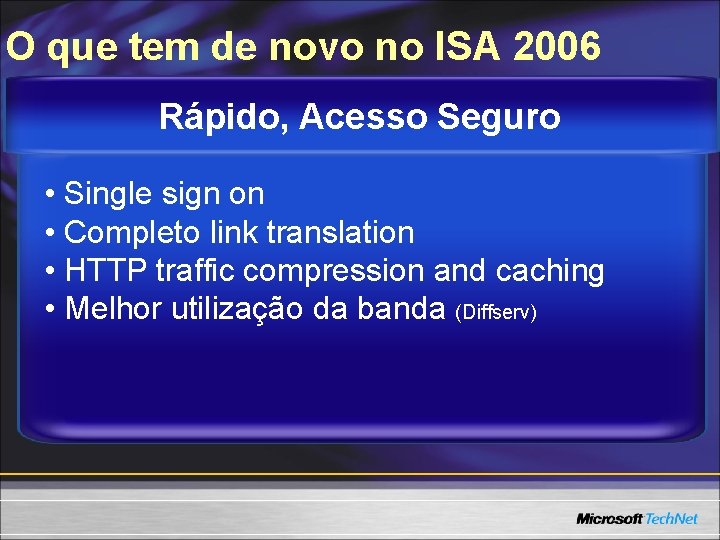 O que tem de novo no ISA 2006 Rápido, Acesso Seguro • Single sign