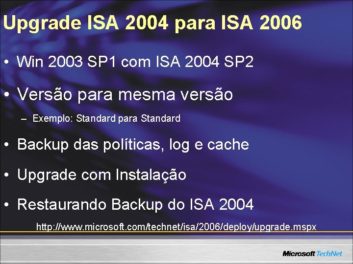 Upgrade ISA 2004 para ISA 2006 • Win 2003 SP 1 com ISA 2004