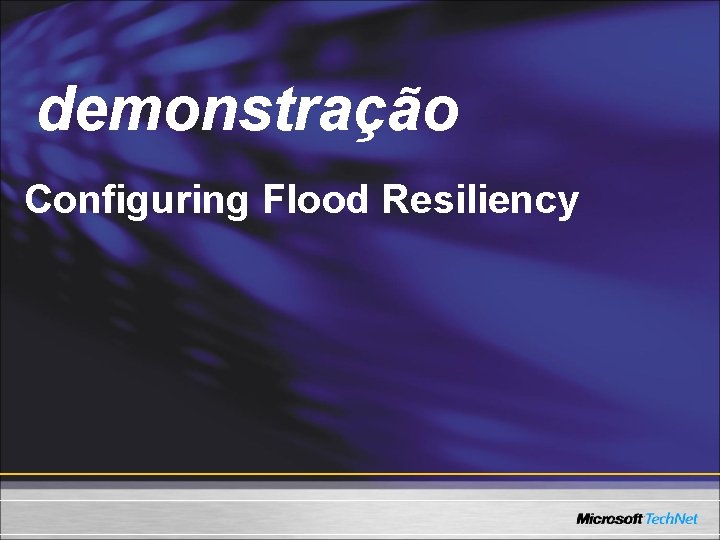 Demo demonstração Configuring Flood Resiliency 