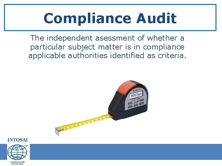 Compliance Audit The independent asessment of whether a particular subject matter is in compliance Compliance Audit The independent asessment of whether a particular subject matter is in compliance