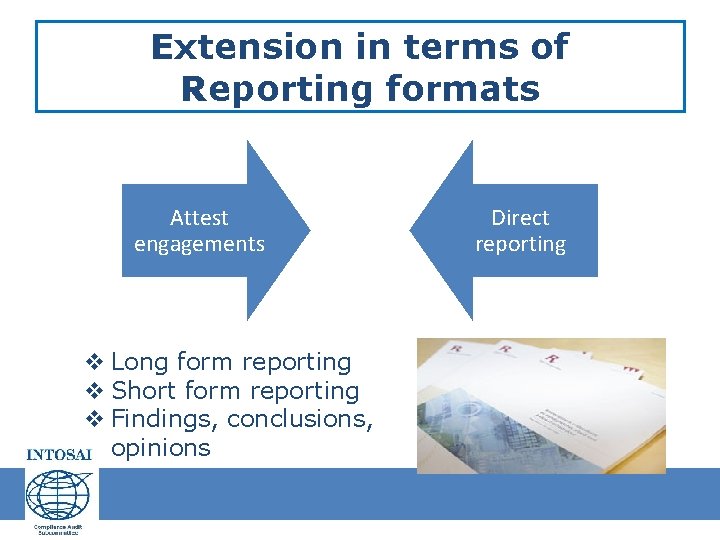 Extension in terms of Reporting formats Attest engagements v Long form reporting v Short Extension in terms of Reporting formats Attest engagements v Long form reporting v Short
