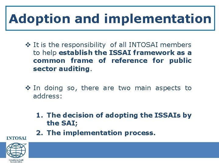 Adoption and implementation v It is the responsibility of all INTOSAI members to help