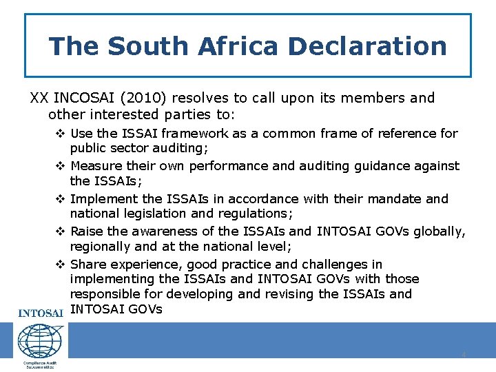 The South Africa Declaration XX INCOSAI (2010) resolves to call upon its members and