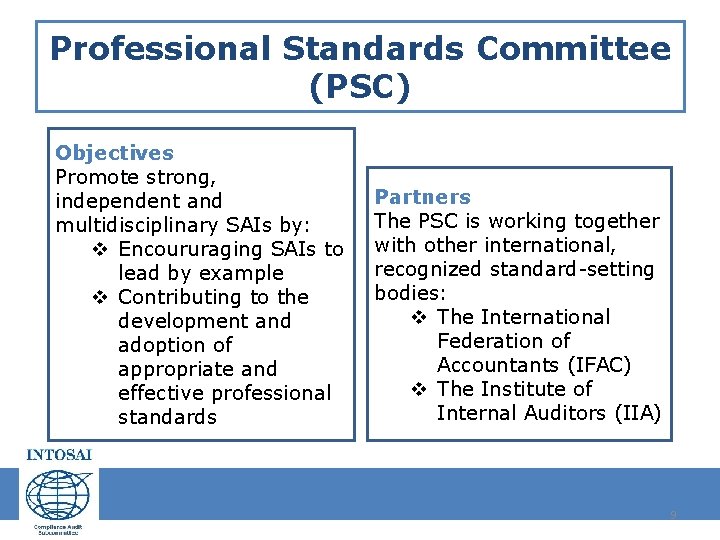 Professional Standards Committee (PSC) Objectives Promote strong, independent and multidisciplinary SAIs by: v Encoururaging