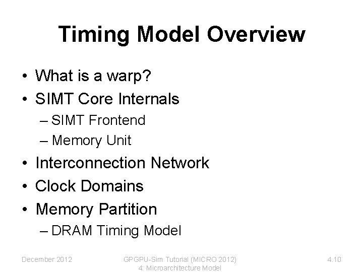 Timing Model Overview • What is a warp? • SIMT Core Internals – SIMT Timing Model Overview • What is a warp? • SIMT Core Internals – SIMT