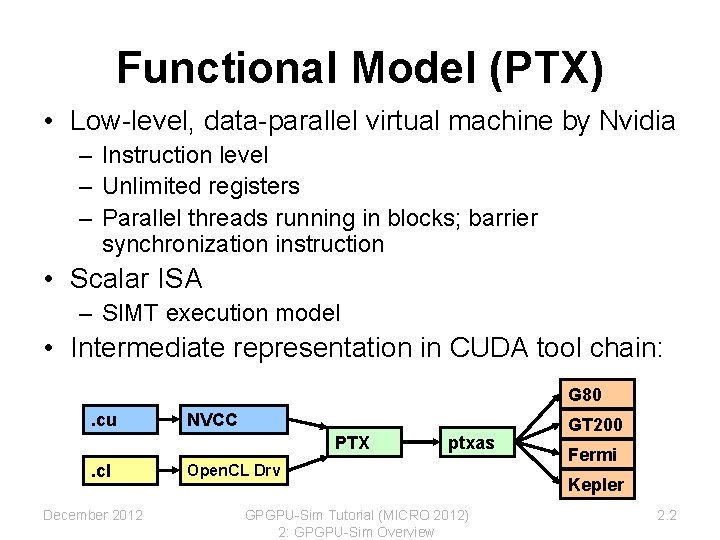 Functional Model (PTX) • Low-level, data-parallel virtual machine by Nvidia – Instruction level – Functional Model (PTX) • Low-level, data-parallel virtual machine by Nvidia – Instruction level –