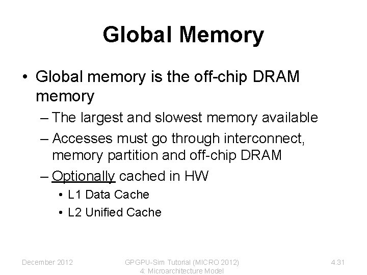 Global Memory • Global memory is the off-chip DRAM memory – The largest and Global Memory • Global memory is the off-chip DRAM memory – The largest and