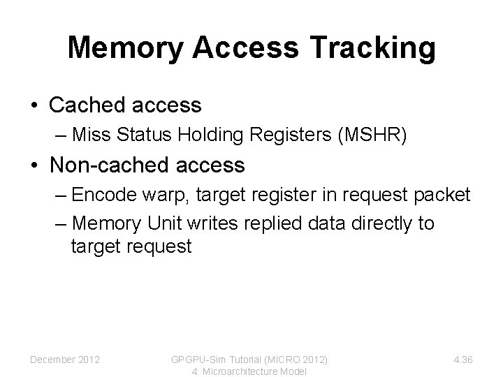 Memory Access Tracking • Cached access – Miss Status Holding Registers (MSHR) • Non-cached Memory Access Tracking • Cached access – Miss Status Holding Registers (MSHR) • Non-cached