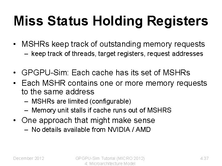 Miss Status Holding Registers • MSHRs keep track of outstanding memory requests – keep Miss Status Holding Registers • MSHRs keep track of outstanding memory requests – keep