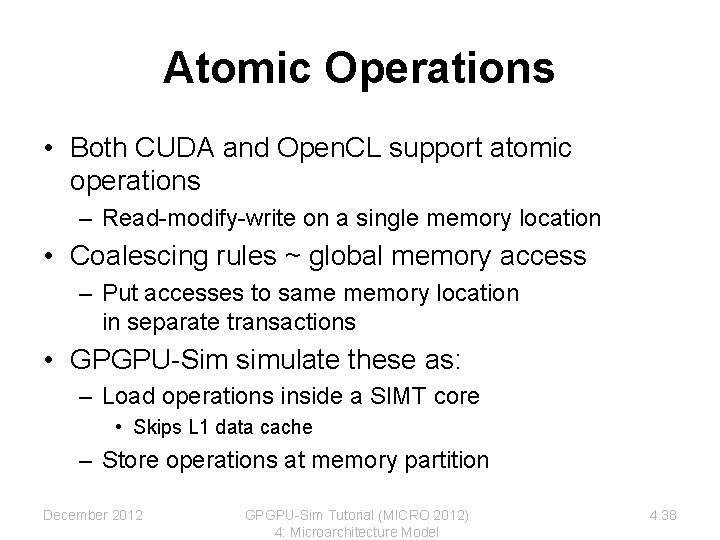 Atomic Operations • Both CUDA and Open. CL support atomic operations – Read-modify-write on Atomic Operations • Both CUDA and Open. CL support atomic operations – Read-modify-write on