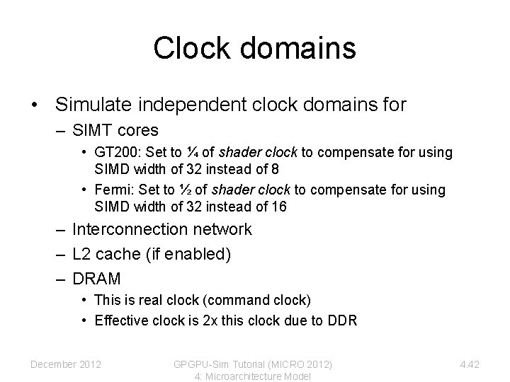 Clock domains • Simulate independent clock domains for – SIMT cores • GT 200: Clock domains • Simulate independent clock domains for – SIMT cores • GT 200: