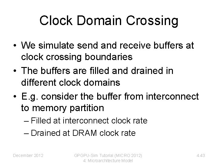 Clock Domain Crossing • We simulate send and receive buffers at clock crossing boundaries Clock Domain Crossing • We simulate send and receive buffers at clock crossing boundaries