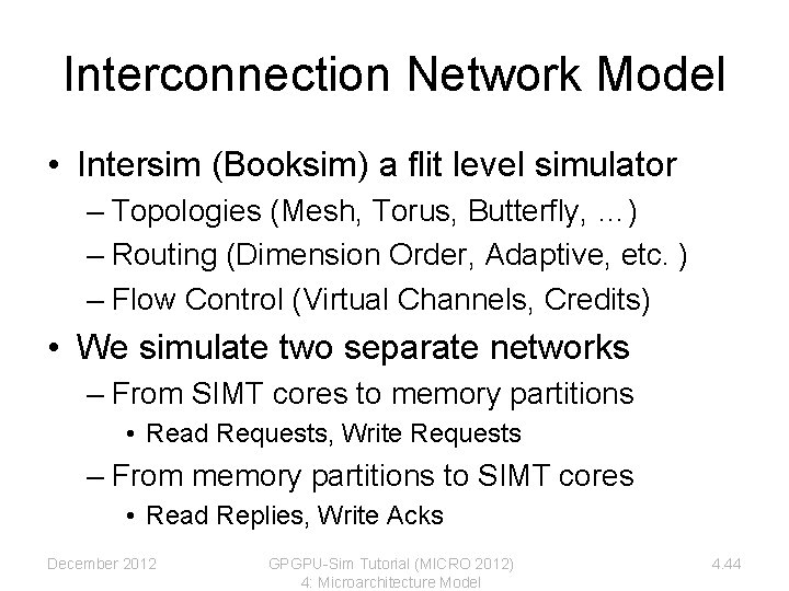 Interconnection Network Model • Intersim (Booksim) a flit level simulator – Topologies (Mesh, Torus, Interconnection Network Model • Intersim (Booksim) a flit level simulator – Topologies (Mesh, Torus,